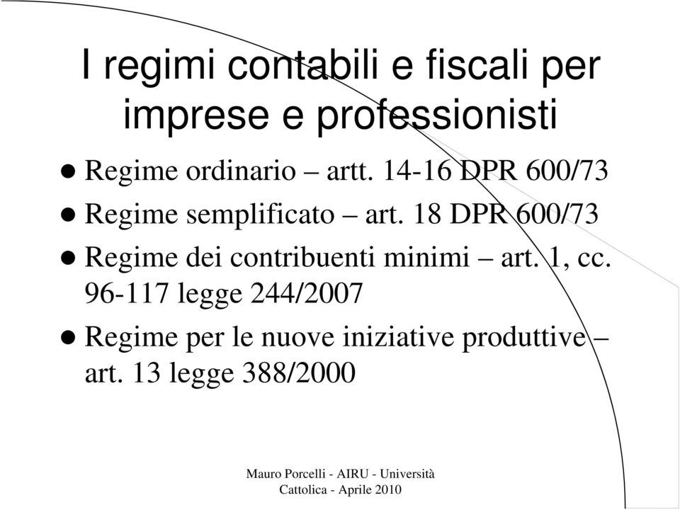 18 DPR 600/73 Regime dei contribuenti minimi art. 1, cc.