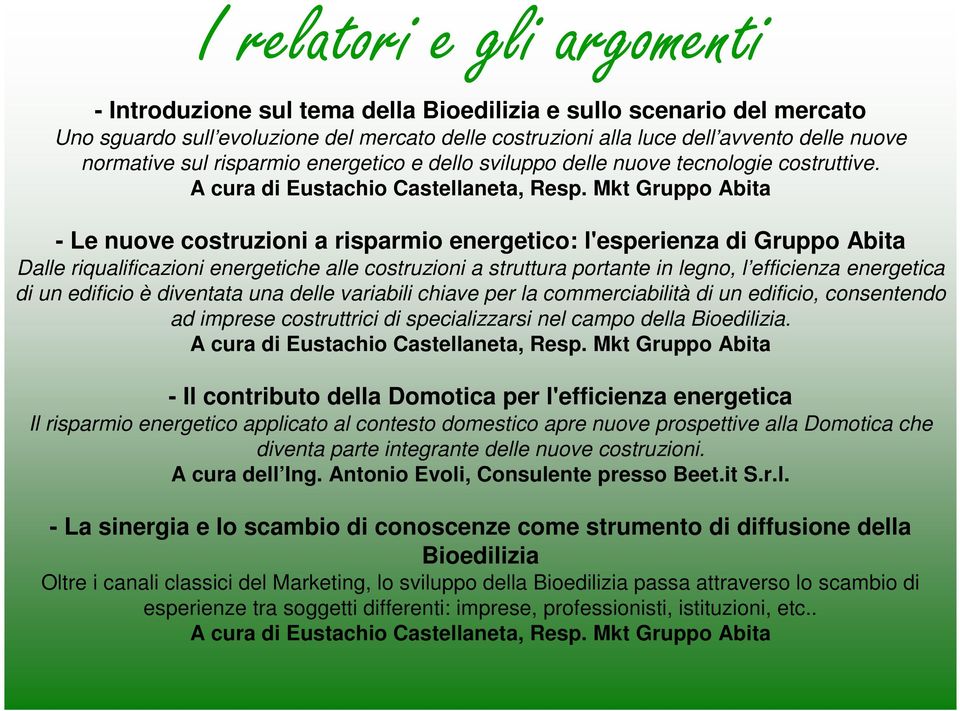 Mkt Gruppo Abita - Le nuove costruzioni a risparmio energetico: l'esperienza di Gruppo Abita Dalle riqualificazioni energetiche alle costruzioni a struttura portante in legno, l efficienza energetica