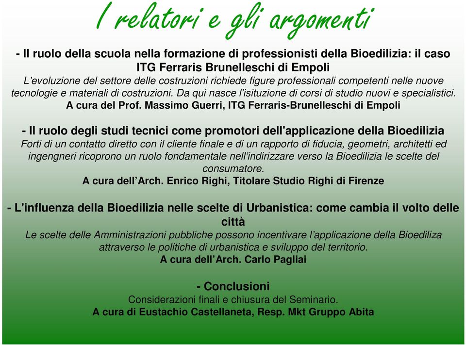 Massimo Guerri, ITG Ferraris-Brunelleschi di Empoli - Il ruolo degli studi tecnici come promotori dell'applicazione della Bioedilizia Forti di un contatto diretto con il cliente finale e di un