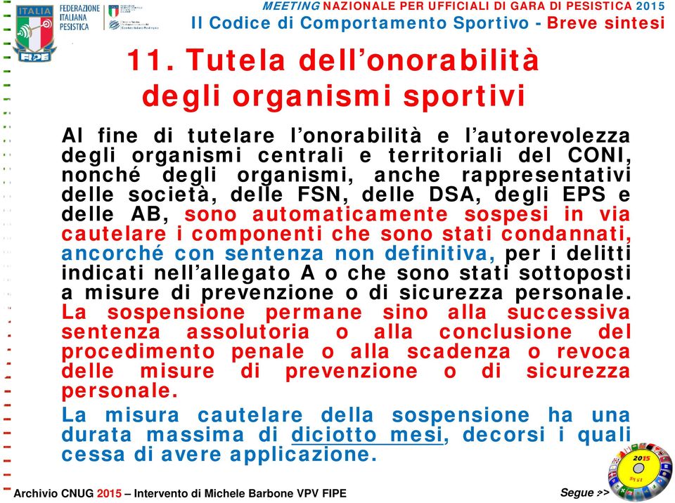 per i delitti indicati nell allegato A o che sono stati sottoposti a misure di prevenzione o di sicurezza personale.