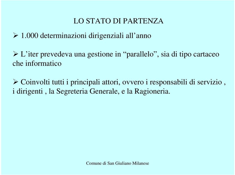 gestione in parallelo, sia di tipo cartaceo che informatico