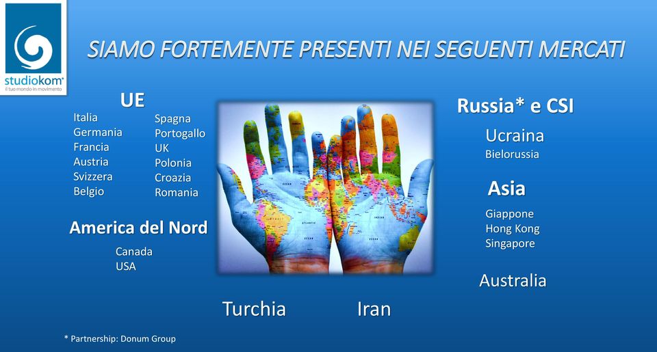 America del Nord Canada USA * Partnership: Donum Group Turchia Iran