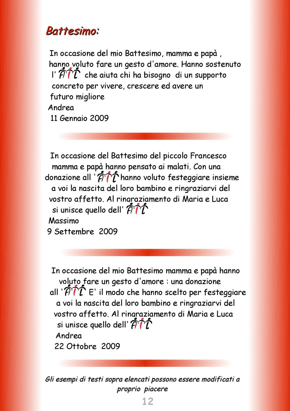 papà hanno pensato ai malati. Con una donazione all ' ' hanno voluto festeggiare insieme a voi la nascita del loro bambino e ringraziarvi del vostro affetto.