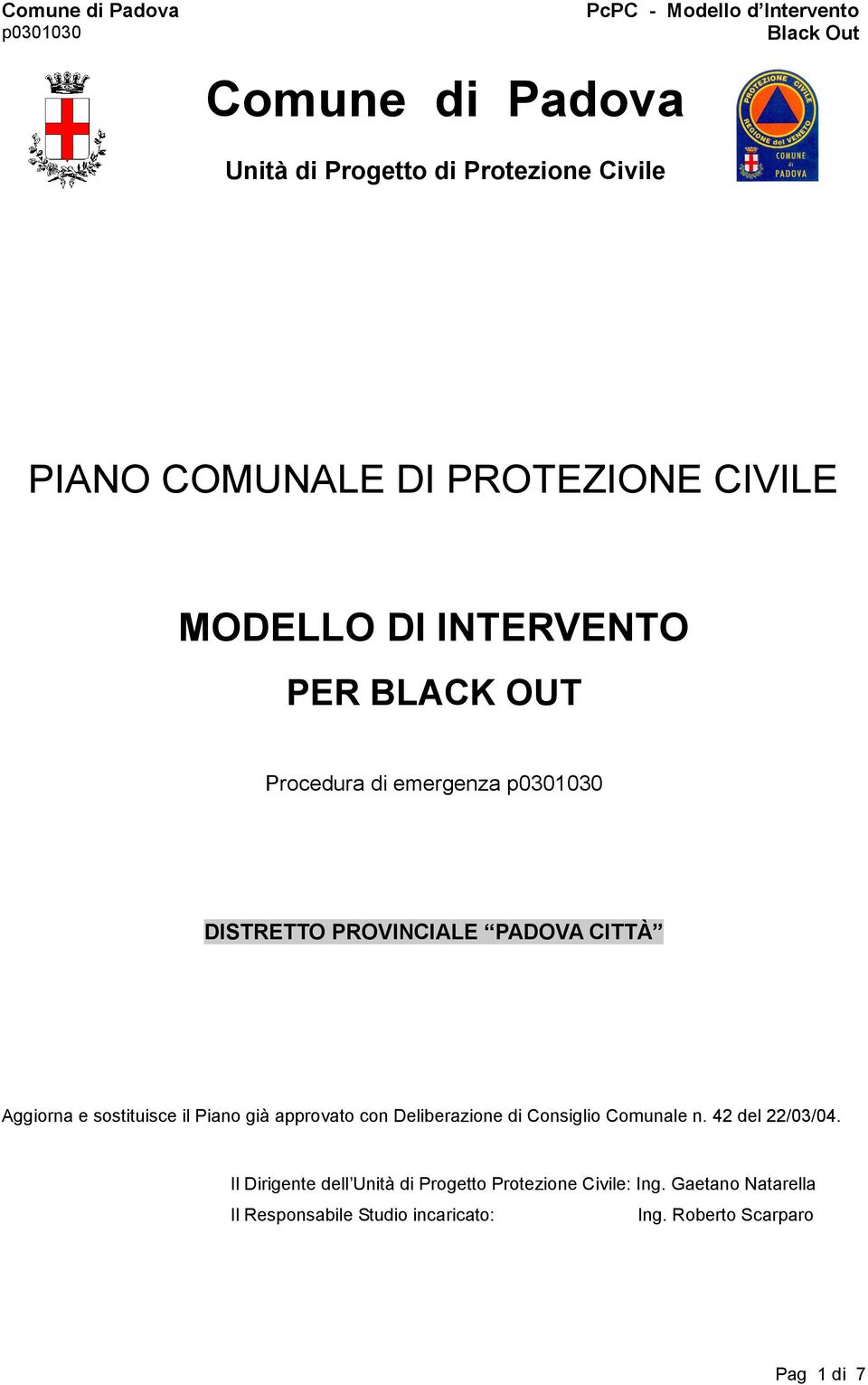 Piano già approvato con Deliberazione di Consiglio Comunale n. 42 del 22/03/04.