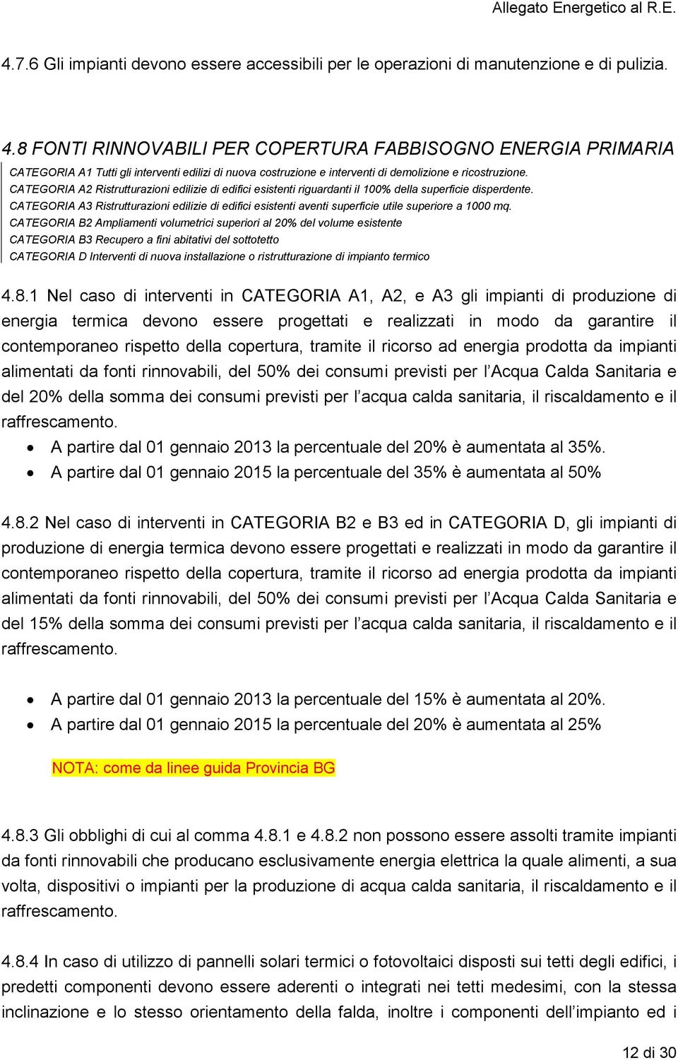 CATEGORIA A2 Ristrutturazioni edilizie di edifici esistenti riguardanti il 100% della superficie disperdente.