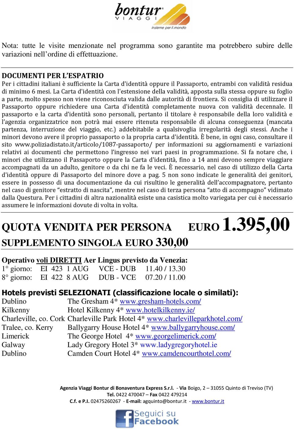 La Carta d'identità con l'estensione della validità, apposta sulla stessa oppure su foglio a parte, molto spesso non viene riconosciuta valida dalle autorità di frontiera.