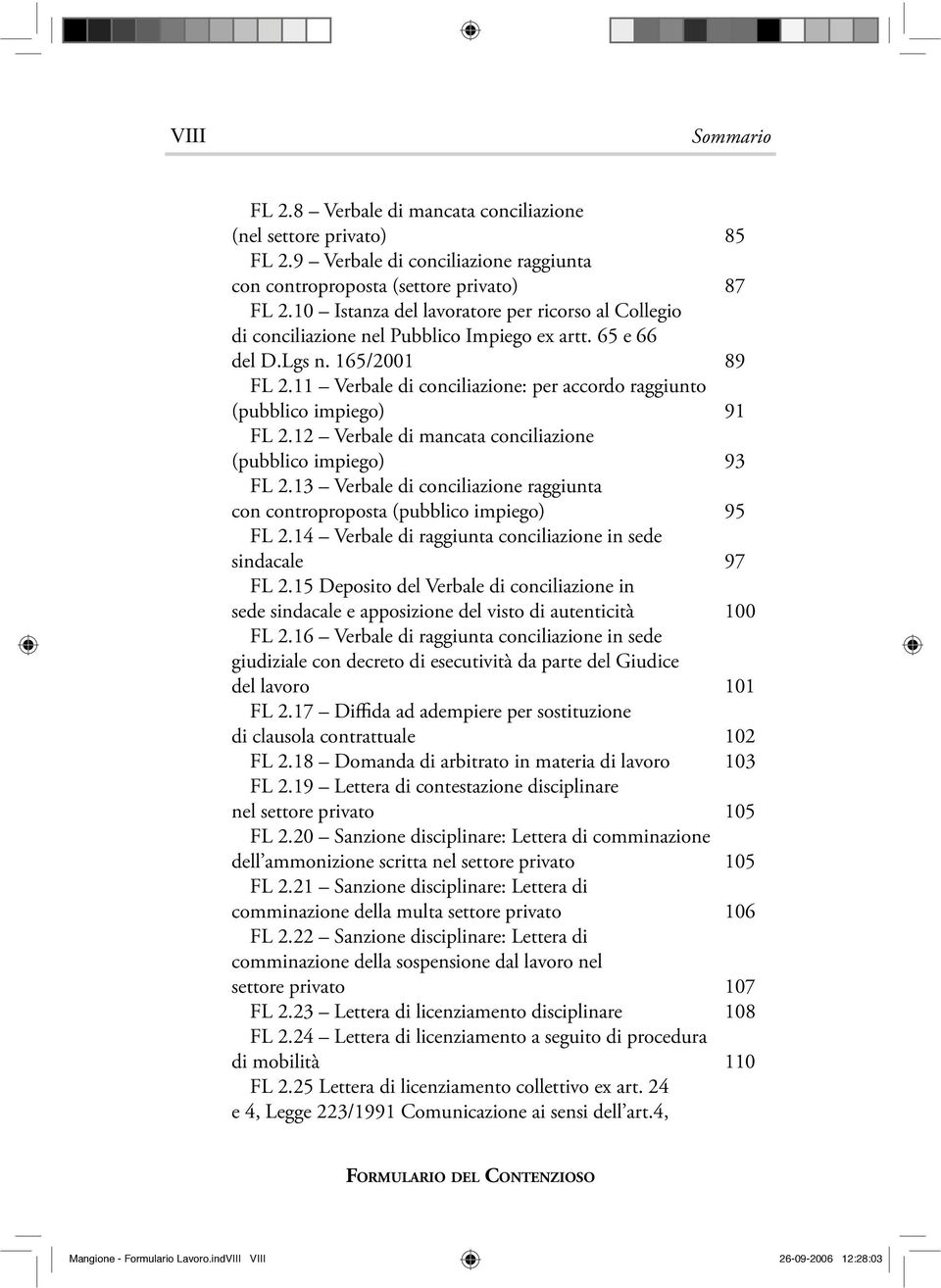 11 Verbale di conciliazione: per accordo raggiunto (pubblico impiego) 91 FL 2.12 Verbale di mancata conciliazione (pubblico impiego) 93 FL 2.