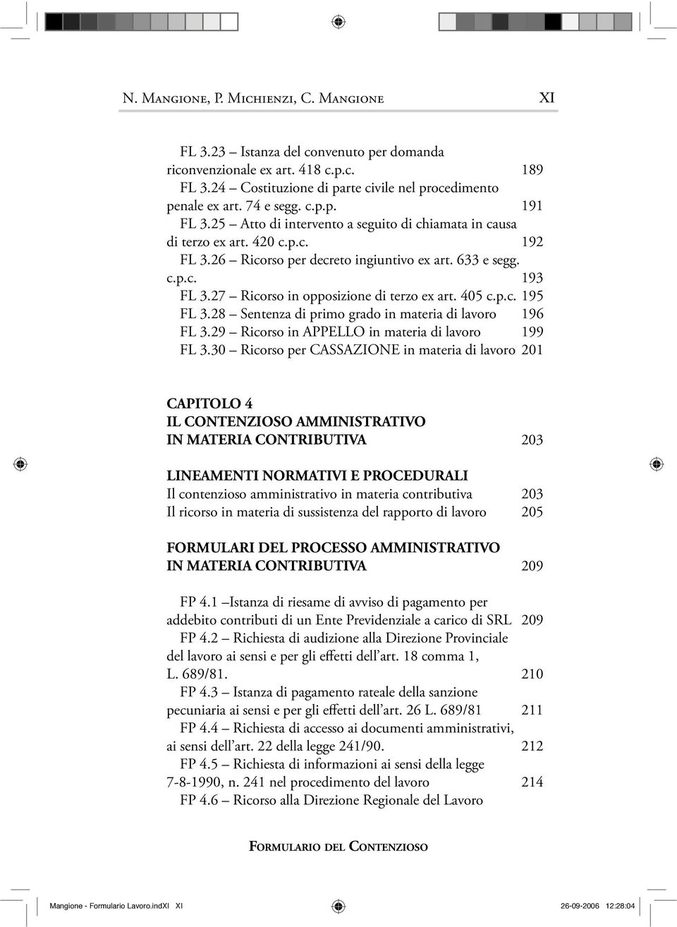 27 Ricorso in opposizione di terzo ex art. 405 c.p.c. 195 FL 3.28 Sentenza di primo grado in materia di lavoro 196 FL 3.29 Ricorso in APPELLO in materia di lavoro 199 FL 3.