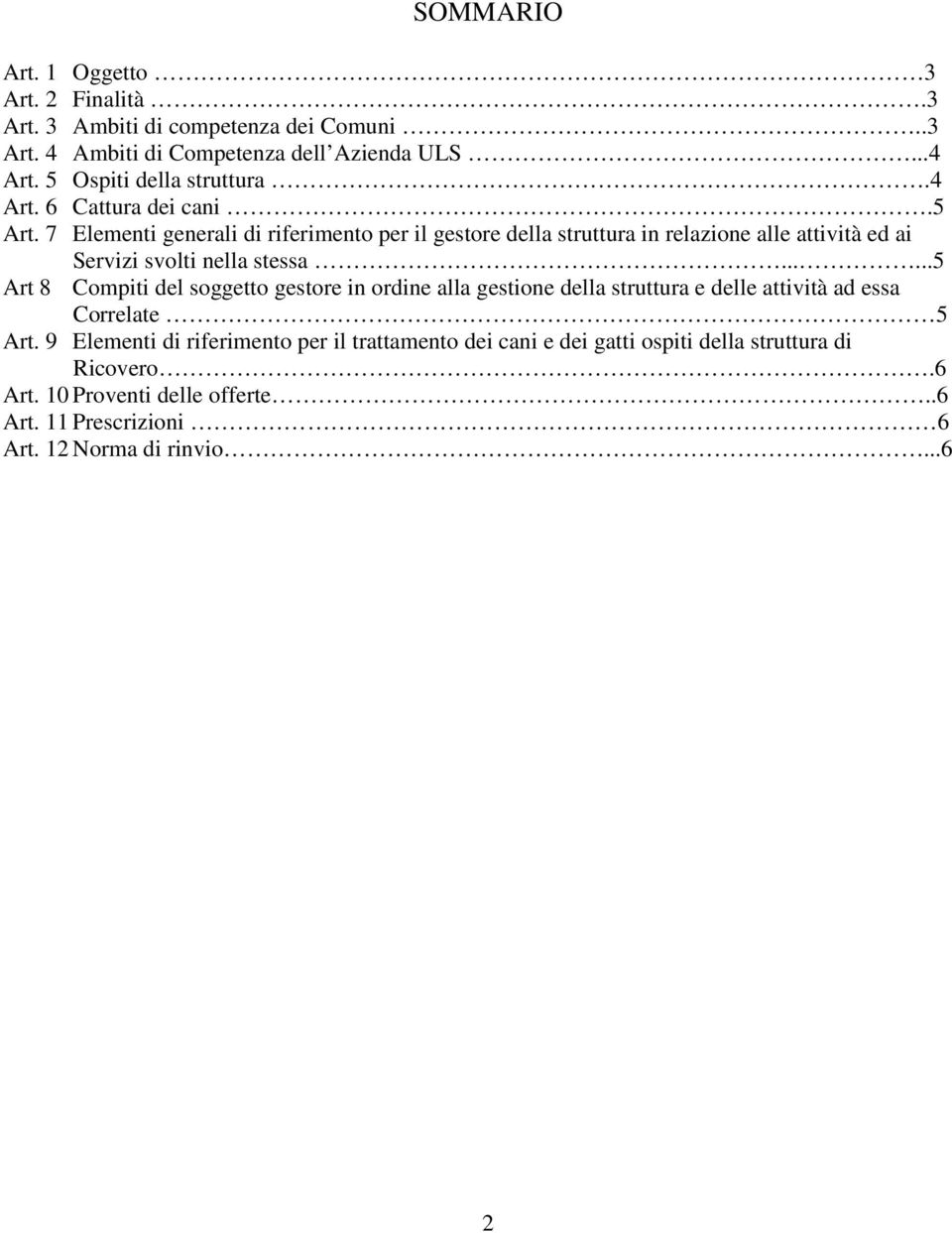 7 Elementi generali di riferimento per il gestore della struttura in relazione alle attività ed ai Servizi svolti nella stessa.