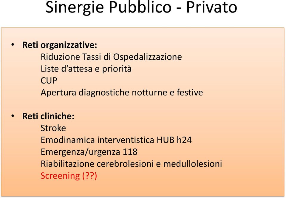 notturne e festive Reti cliniche: Stroke Emodinamica interventistica HUB