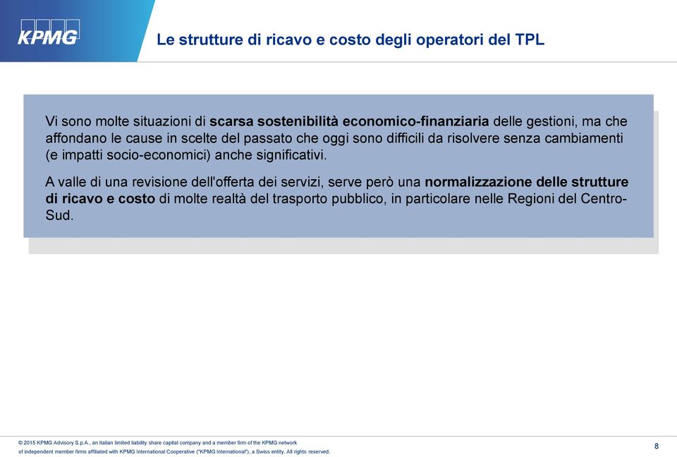 senza cambiamenti (e impatti socio-economici) anche significativi.