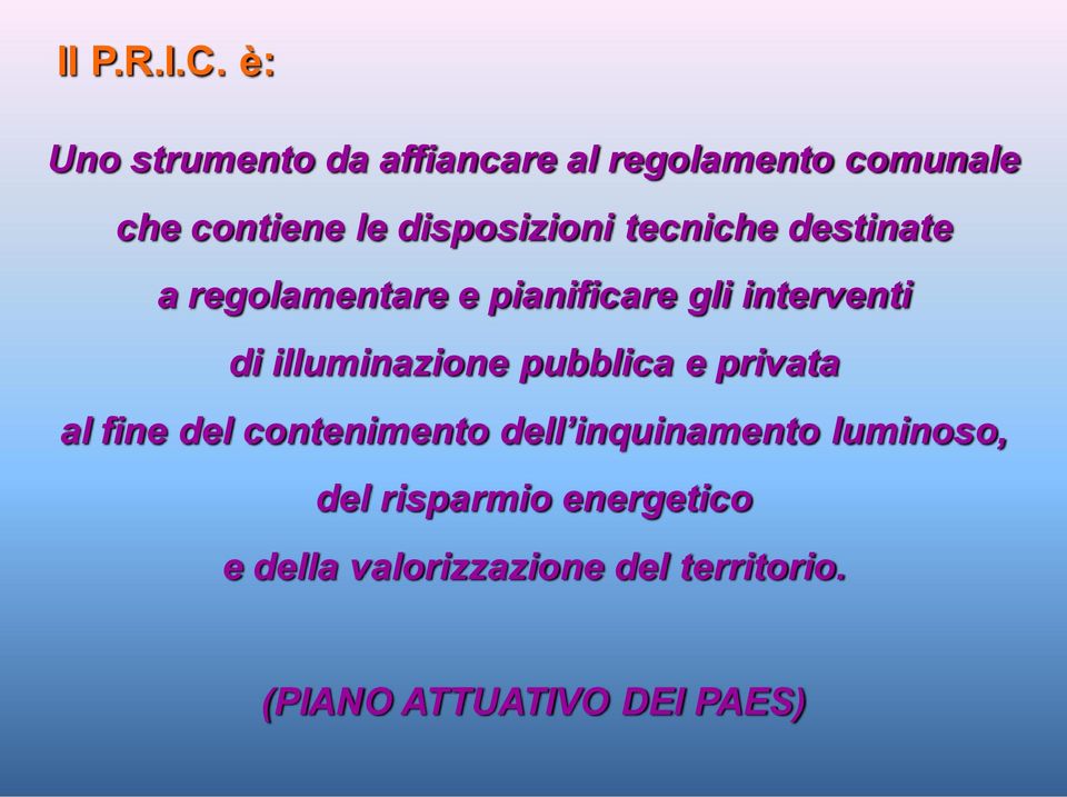 tecniche destinate a regolamentare e pianificare gli interventi di illuminazione