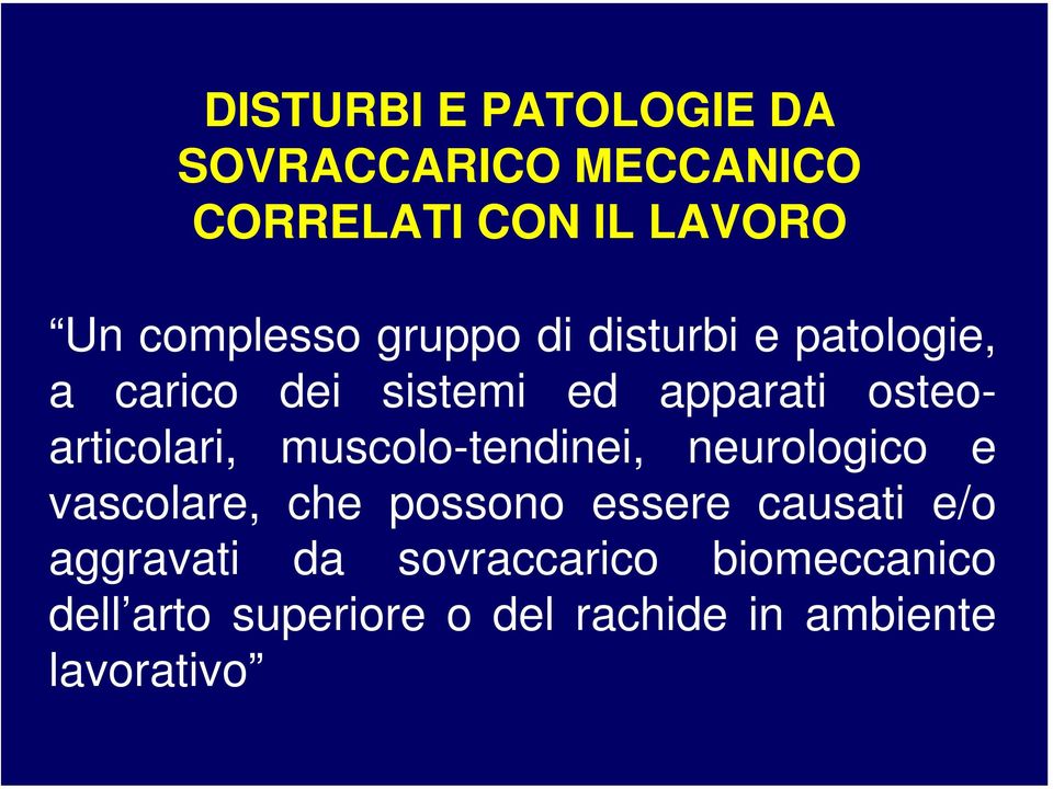 muscolo-tendinei, neurologico e vascolare, che possono essere causati e/o aggravati