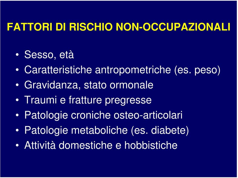 peso) Gravidanza, stato ormonale Traumi e fratture pregresse