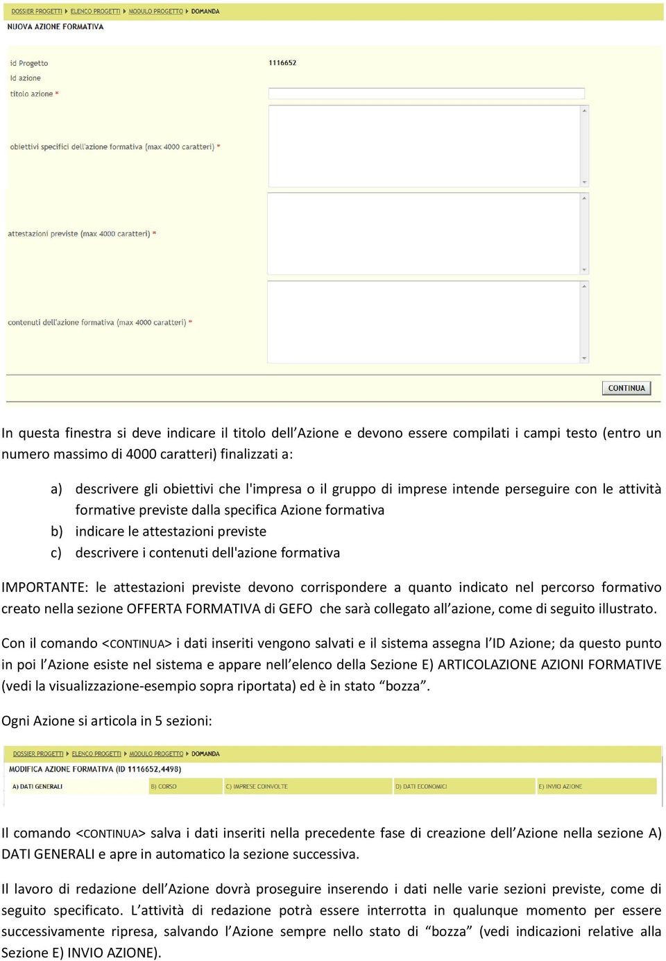 IMPORTANTE: le attestazioni previste devono corrispondere a quanto indicato nel percorso formativo creato nella sezione OFFERTA FORMATIVA di GEFO che sarà collegato all azione, come di seguito