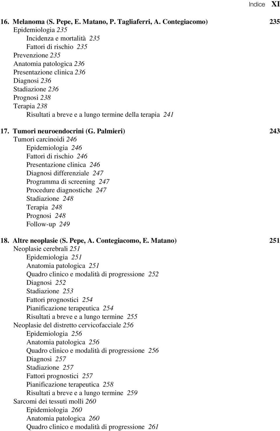 Terapia 238 Risultati a breve e a lungo termine della terapia 241 17. Tumori neuroendocrini (G.