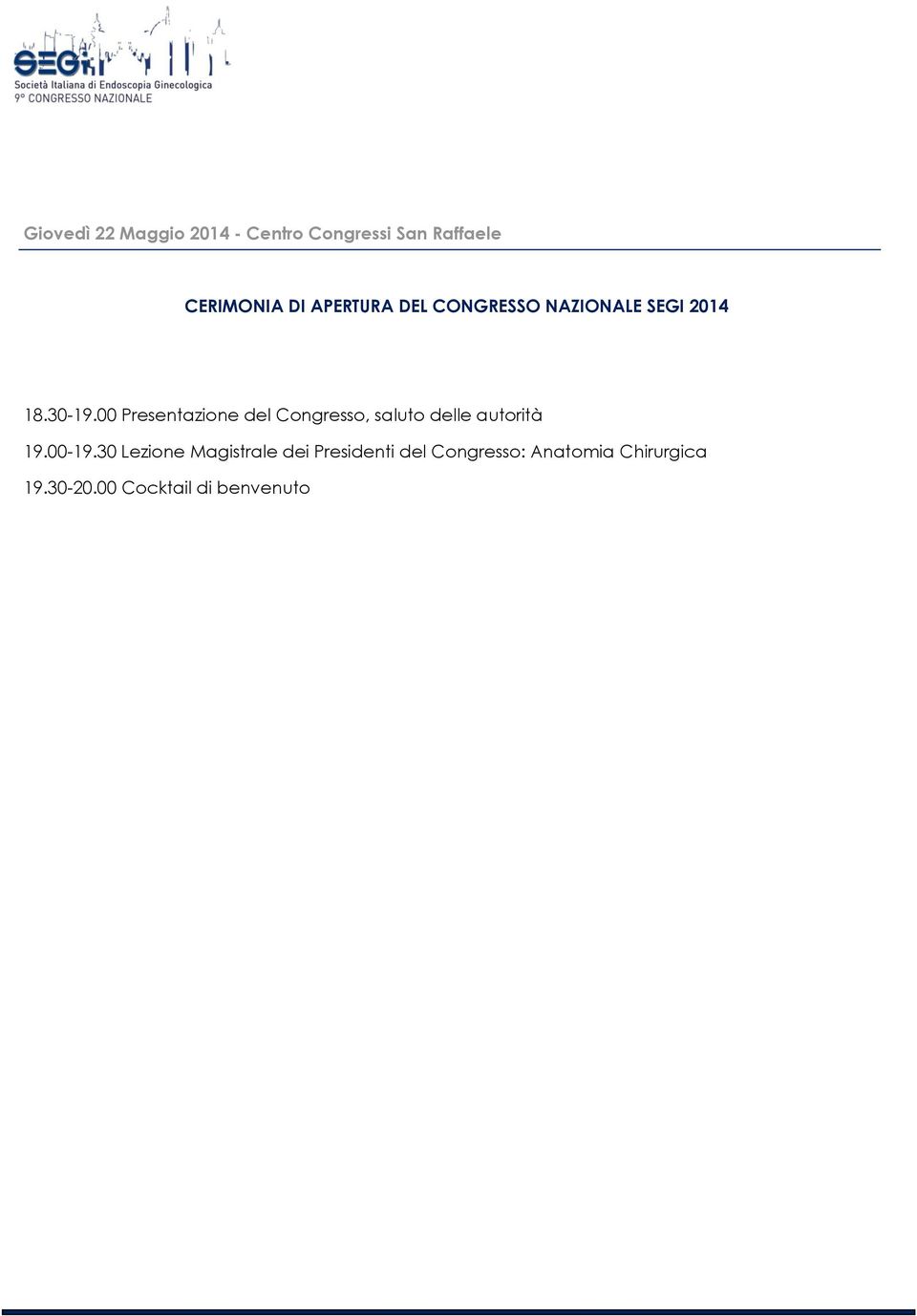 00 Presentazione del Congresso, saluto delle autorità 19.00-19.