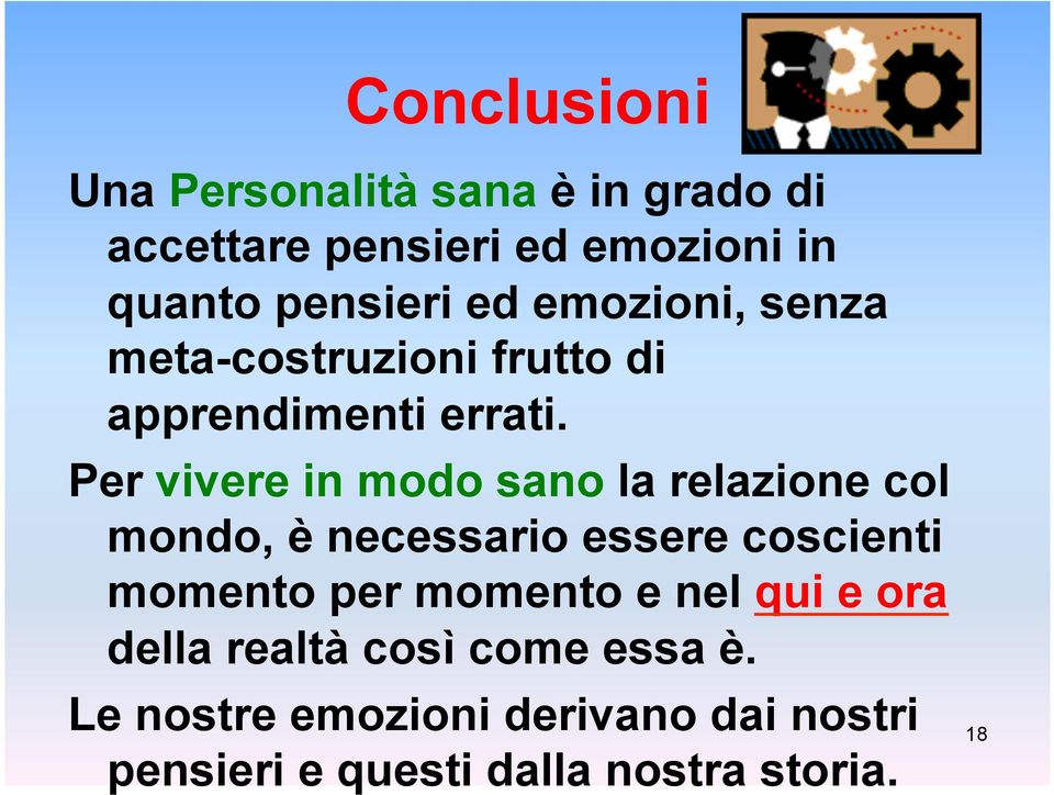 Per vivere in modo sano la relazione col mondo, è necessario essere coscienti momento per momento