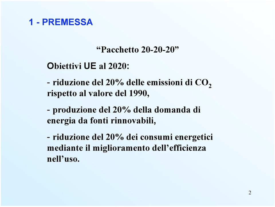 del 20% della domanda di energia da fonti rinnovabili, - riduzione del