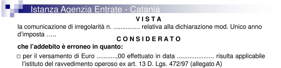 . C O N S I D E R A T O che l addebito è erroneo in quanto: per il versamento