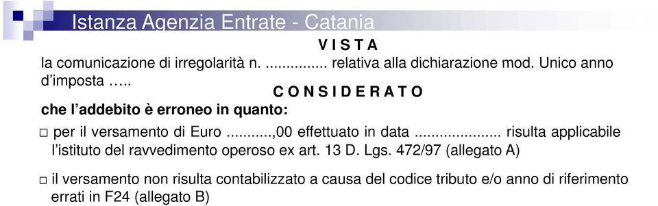 ..,00 effettuato in data... risulta applicabile l istituto del ravvedimento operoso ex art. 13 D. Lgs.