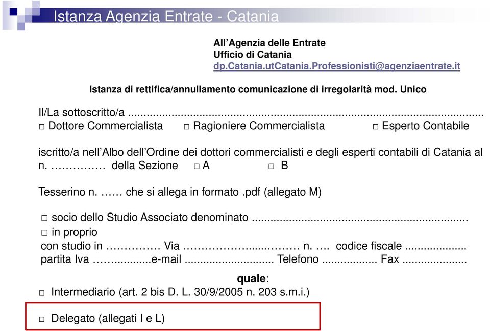 .. Dottore Commercialista Ragioniere Commercialista Esperto Contabile iscritto/a nell Albo dell Ordine dei dottori commercialisti e degli esperti contabili di Catania