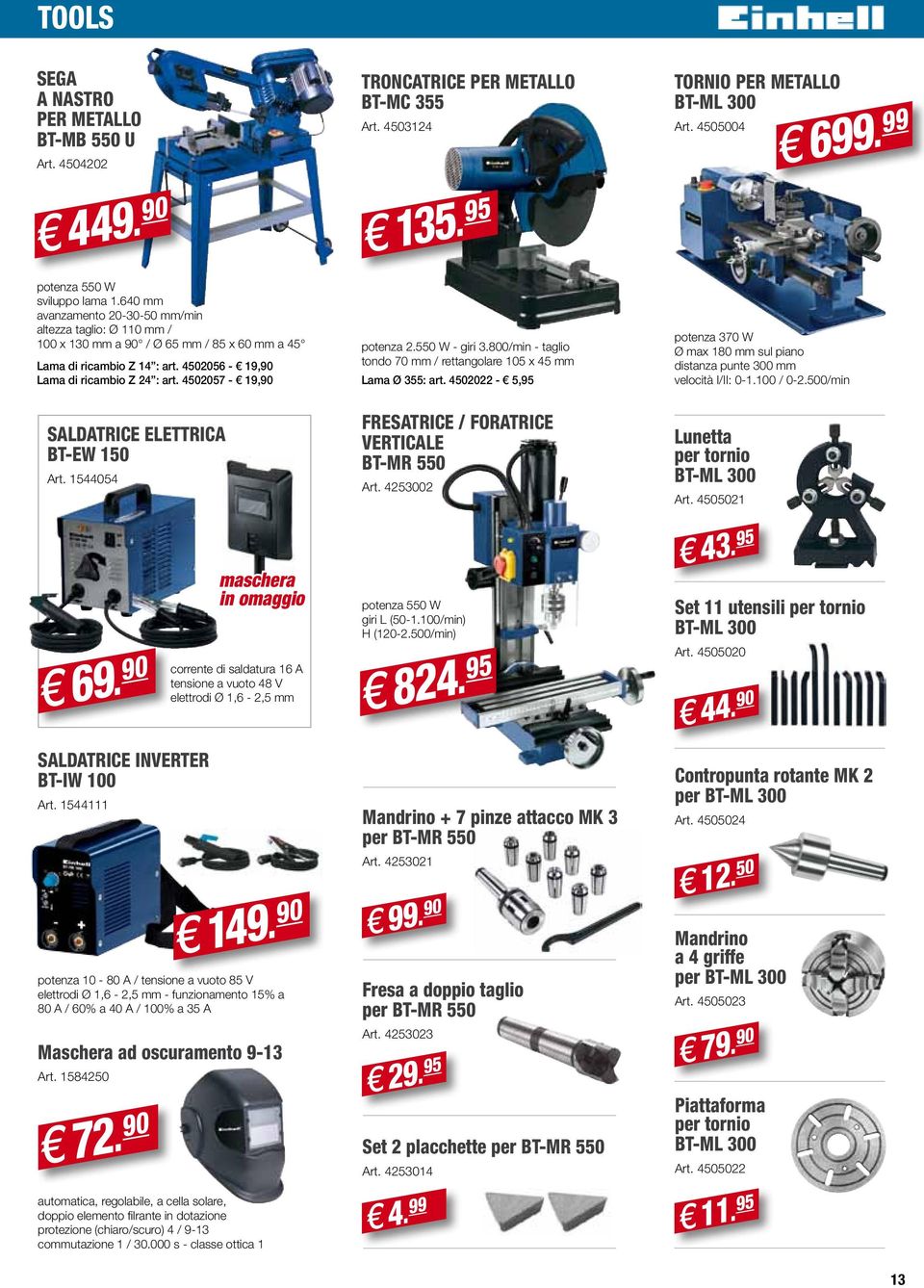 4502057-19,90 Troncatrice per metallo BT-MC 355 Art. 4503124 135. 95 potenza 2.550 W - giri 3.800/min - taglio tondo 70 mm / rettangolare 105 x 45 mm Lama Ø 355: art.