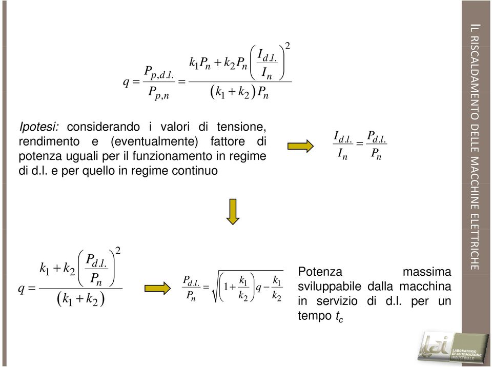 di dl P = dl poenza uguali per il funzionameno in regime In Pn di d.l. e per quello in regime coninuo q = k 1 2 2 P k dl.