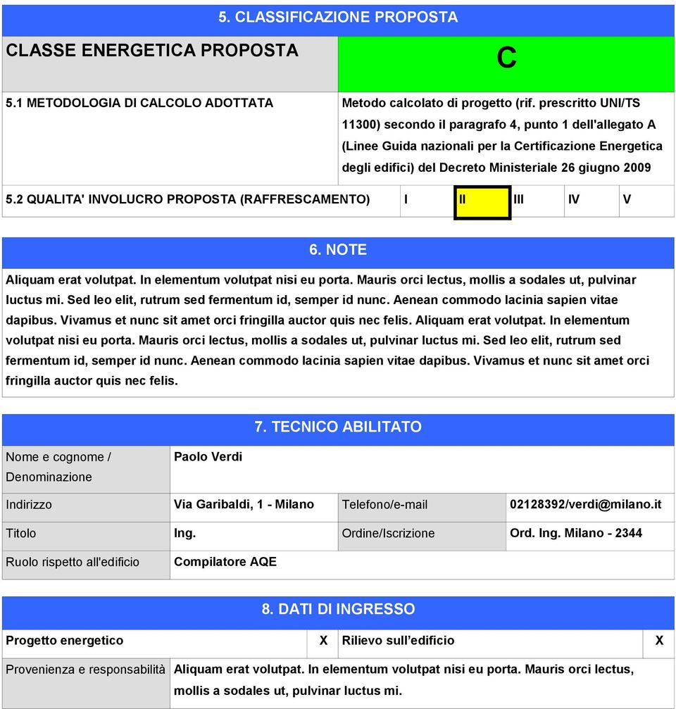 2 QUALITA' INVOLUCRO PROPOSTA (RAFFRESCAMENTO) I II III IV V 6. NOTE Aliquam erat volutpat. In elementum volutpat nisi eu porta. Mauris orci lectus, mollis a sodales ut, pulvinar luctus mi.