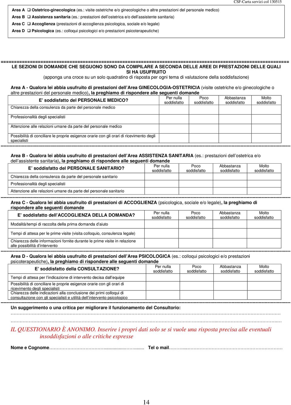 : colloqui psicologici e/o prestazioni psicoterapeutiche) ============================================================================================================= LE SEZIONI DI DOMANDE CHE