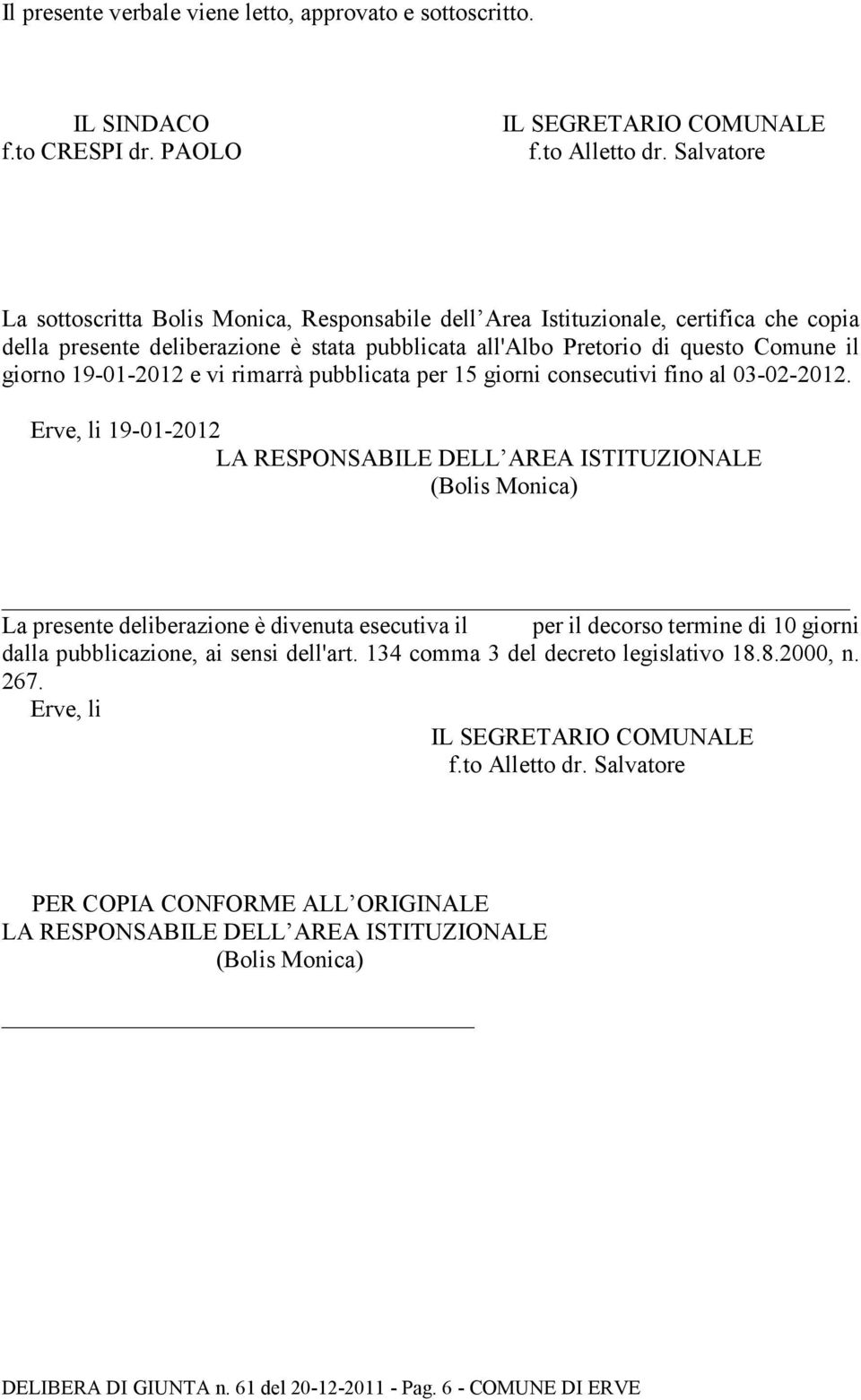 19-01-2012 e vi rimarrà pubblicata per 15 giorni consecutivi fino al 03-02-2012.