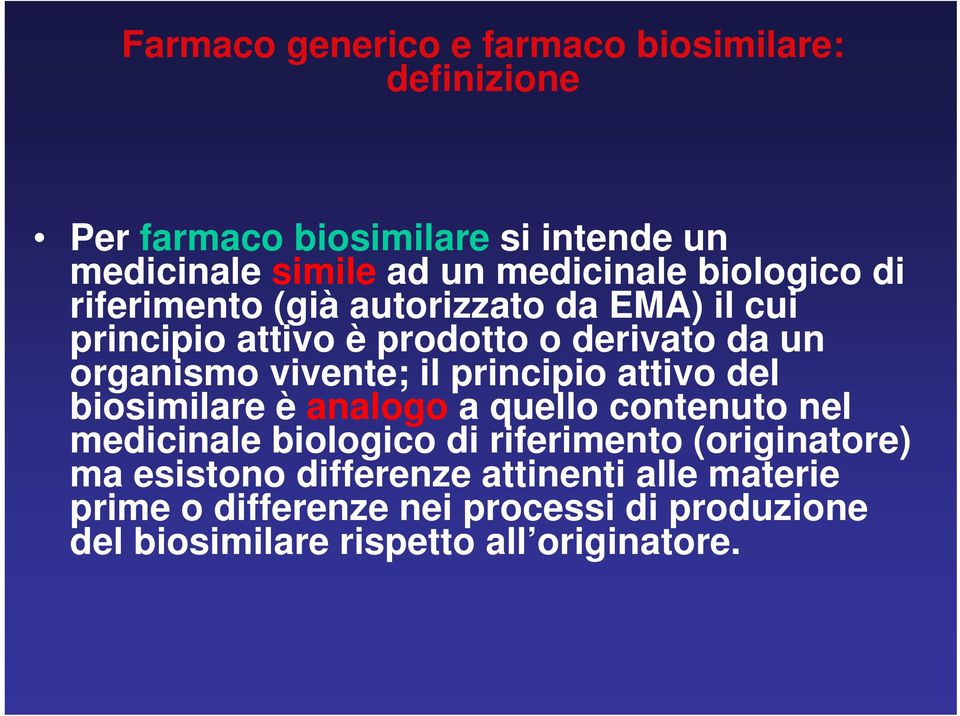 principio attivo del biosimilare è analogo a quello contenuto nel medicinale biologico di riferimento (originatore) ma