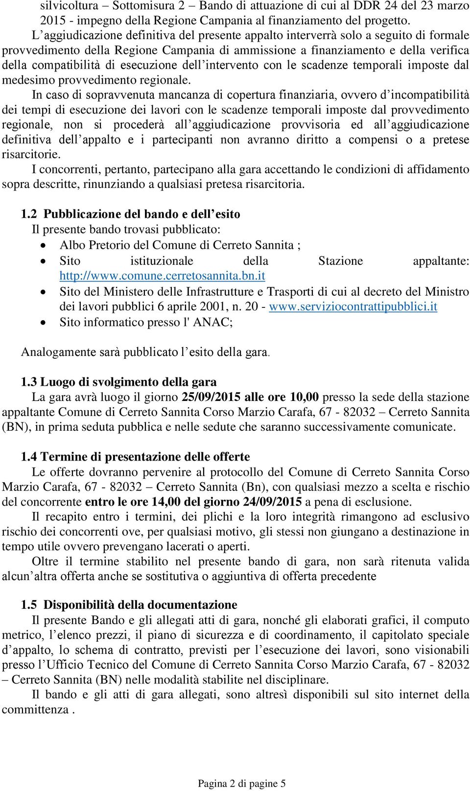 esecuzione dell intervento con le scadenze temporali imposte dal medesimo provvedimento regionale.