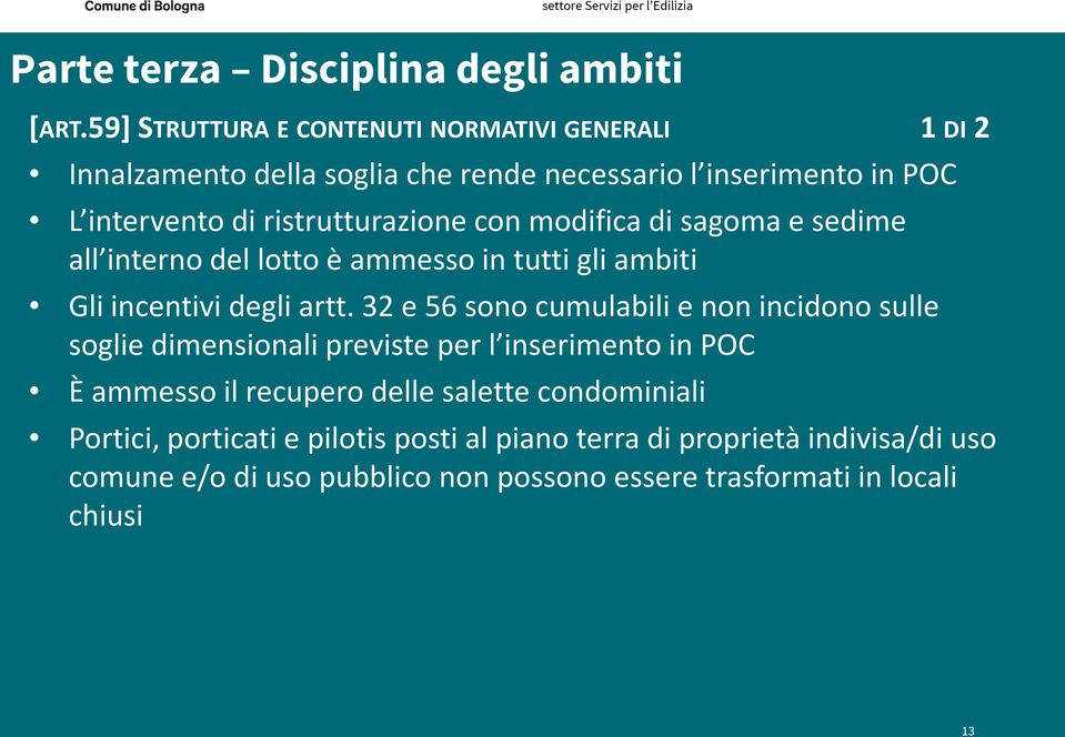 ristrutturazione con modifica di sagoma e sedime all interno del lotto è ammesso in tutti gli ambiti Gli incentivi degli artt.