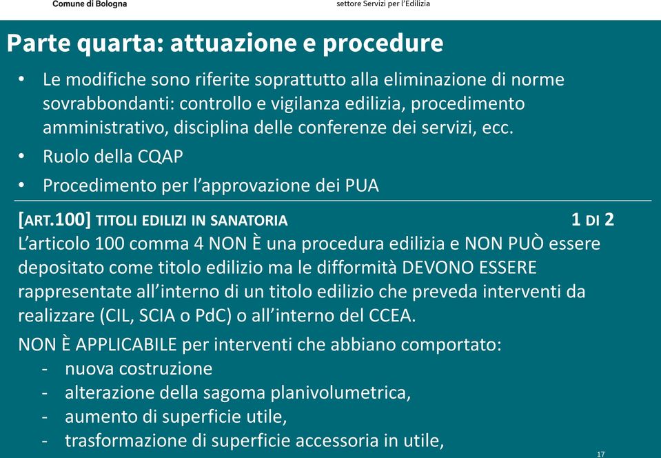 100] TITOLI EDILIZI IN SANATORIA 1 DI 2 L articolo 100 comma 4 NON È una procedura edilizia e NON PUÒ essere depositato come titolo edilizio ma le difformità DEVONO ESSERE rappresentate all interno