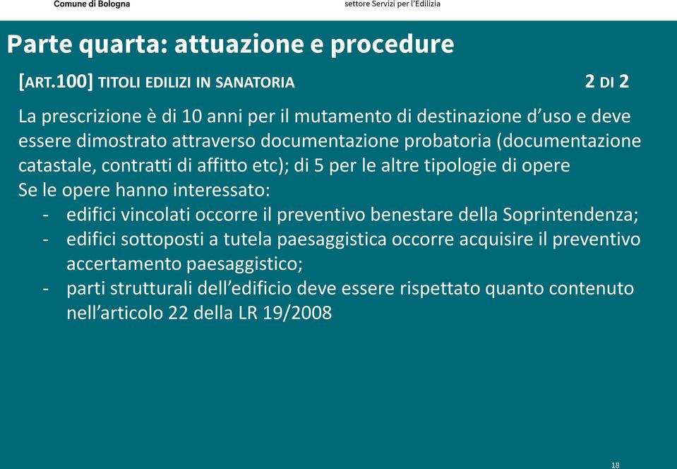 documentazione probatoria (documentazione catastale, contratti di affitto etc); di 5 per le altre tipologie di opere Se le opere hanno interessato: -