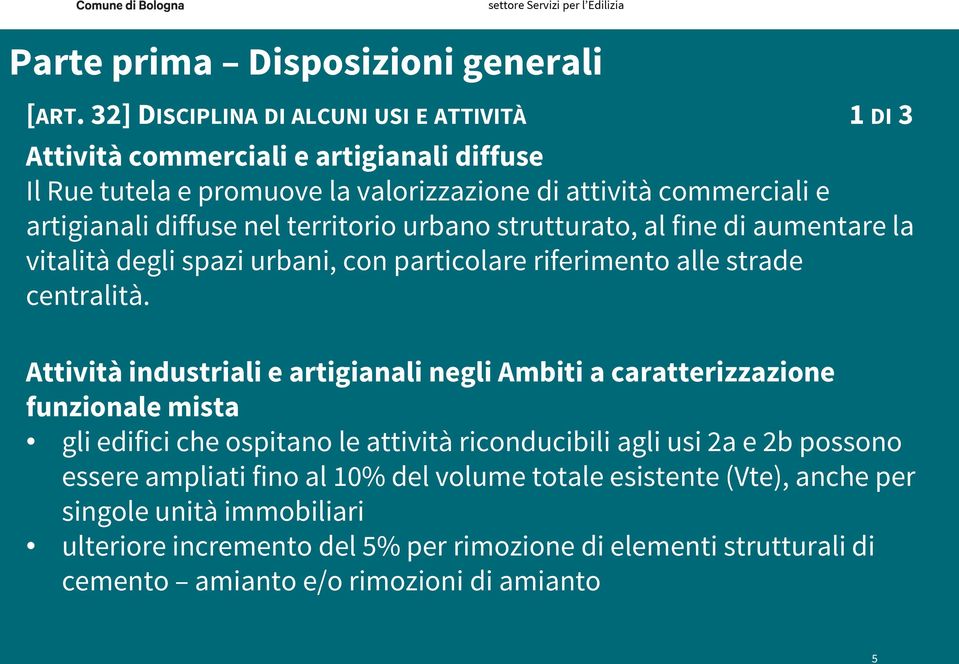 territorio urbano strutturato, al fine di aumentare la vitalità degli spazi urbani, con particolare riferimento alle strade centralità.