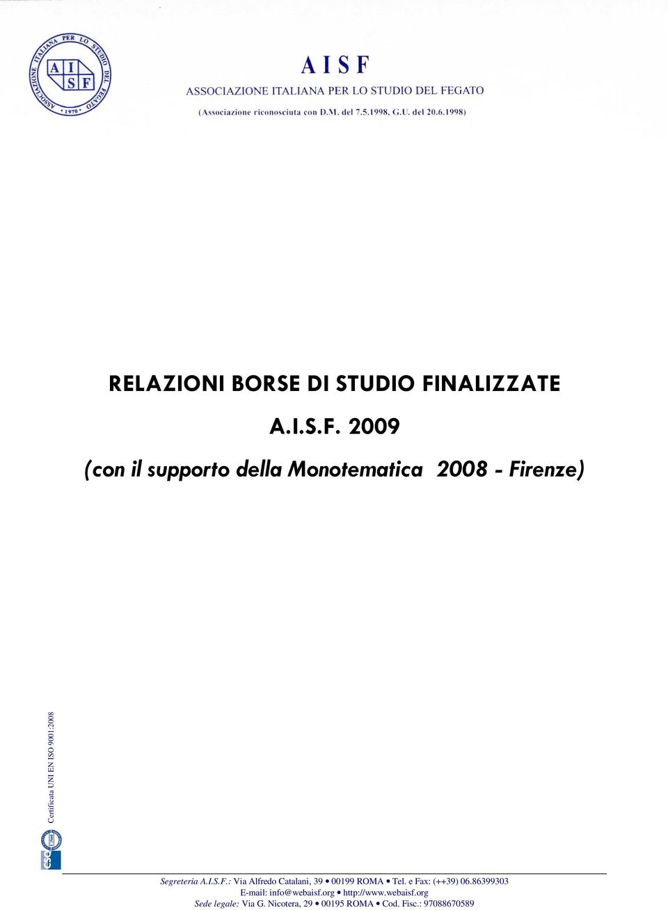 2009 (con il supporto della Monotematica 2008 - Firenze) Certificata UNI EN ISO