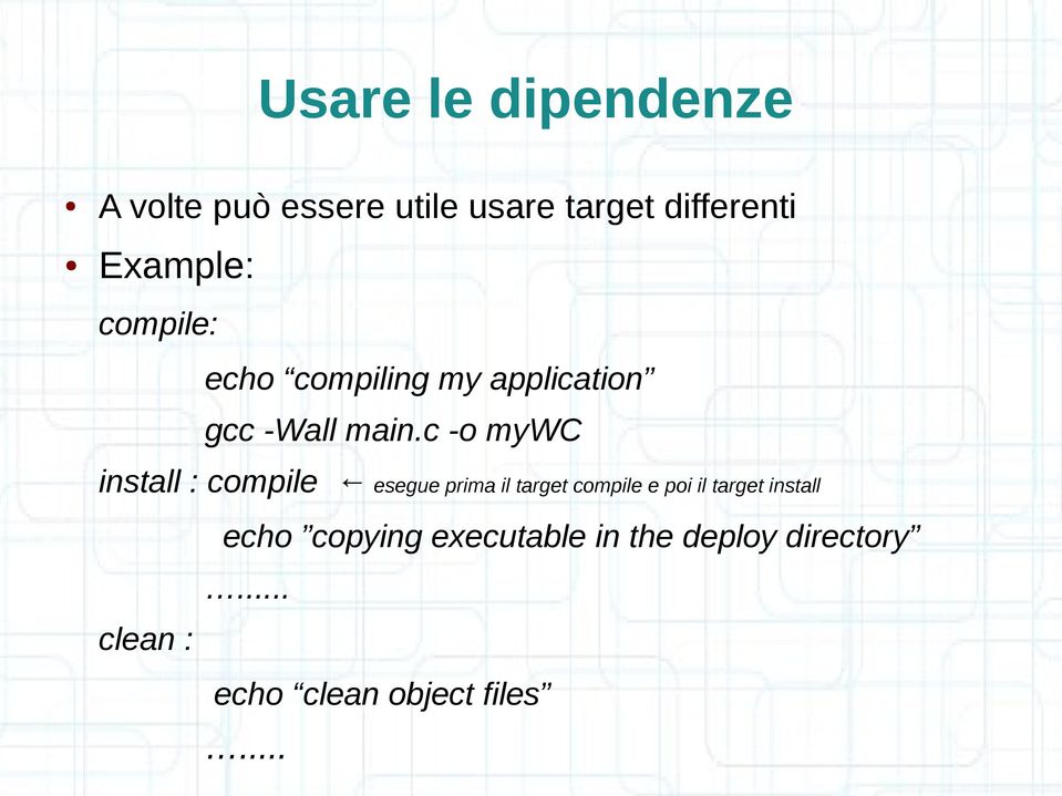 c -o mywc install : compile esegue prima il target compile e poi il target