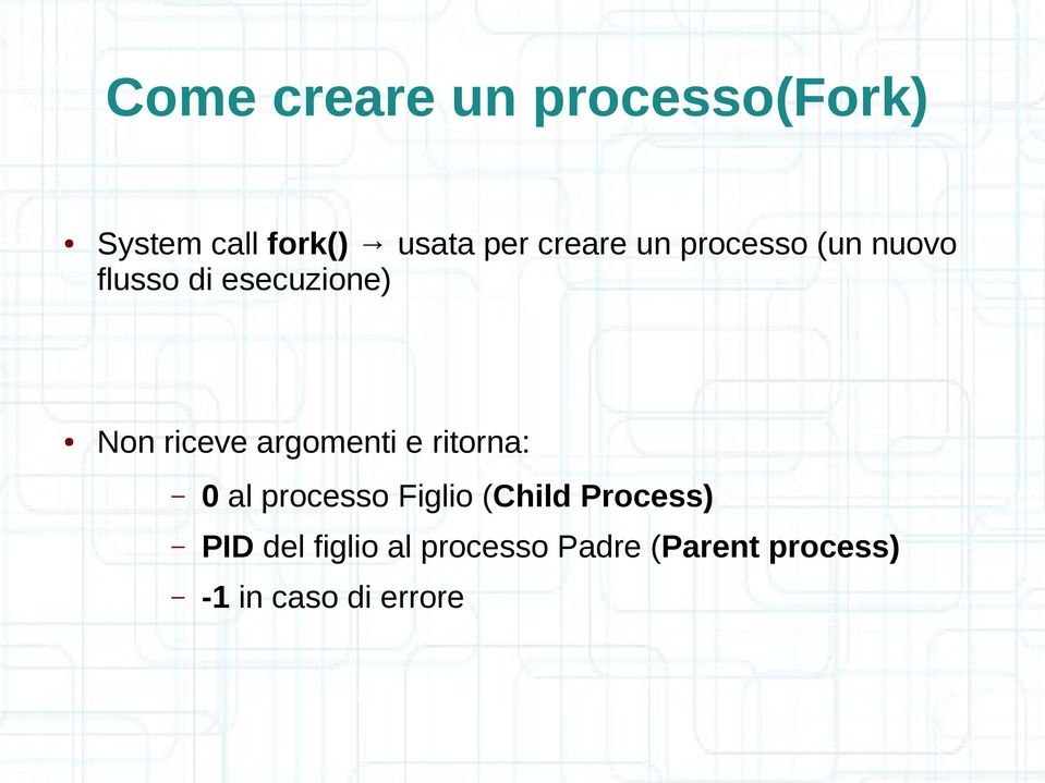 argomenti e ritorna: 0 al processo Figlio (Child Process) PID