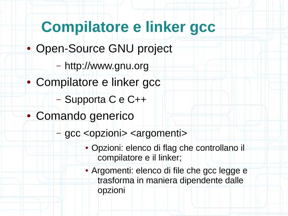 <argomenti> Opzioni: elenco di flag che controllano il compilatore e il