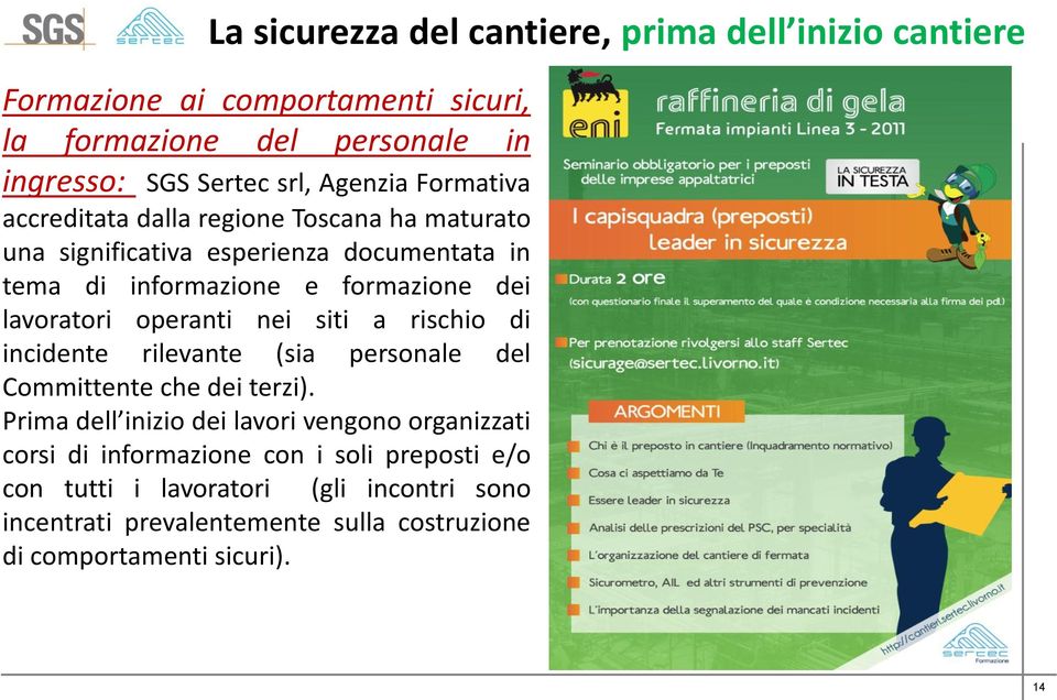 lavoratori operanti nei siti a rischio di incidente rilevante (sia personale del Committente che dei terzi).