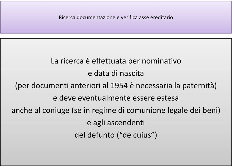 necessaria la paternità) e deve eventualmente essere estesa anche al coniuge