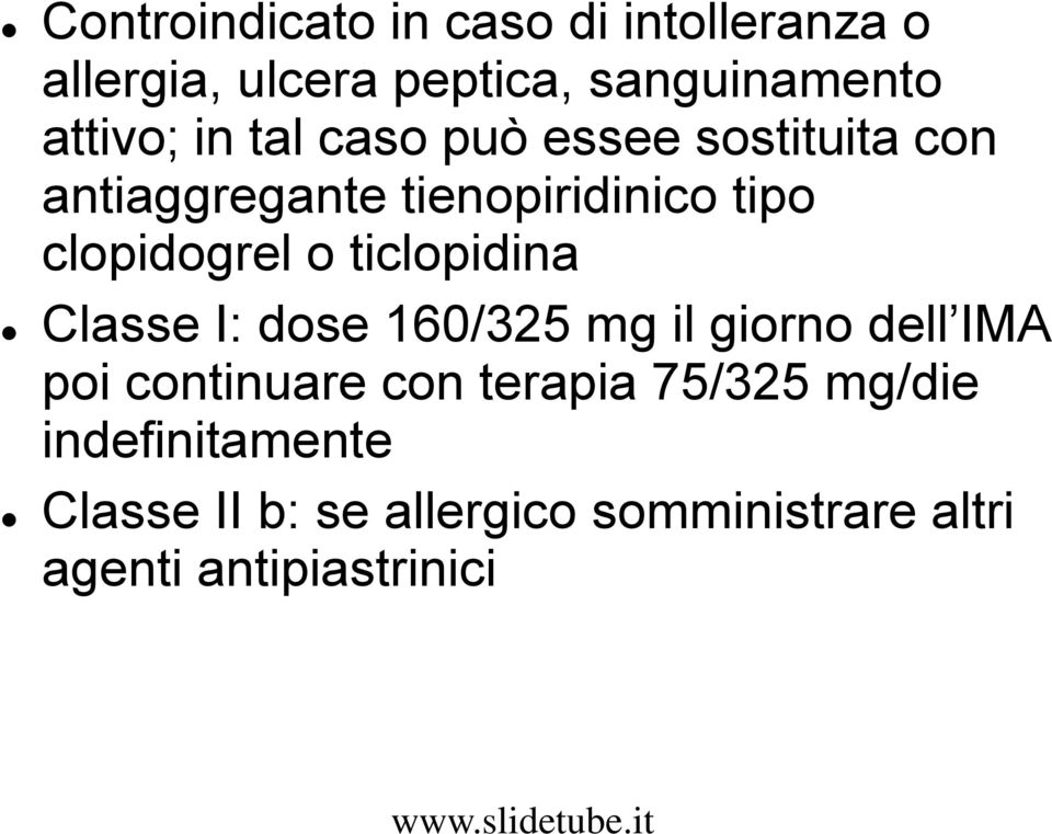 ticlopidina Classe I: dose 160/325 mg il giorno dell IMA poi continuare con terapia