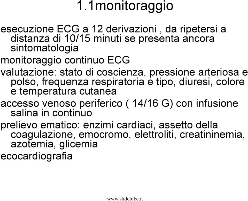 respiratoria e tipo, diuresi, colore e temperatura cutanea accesso venoso periferico ( 14/16 G) con infusione salina in