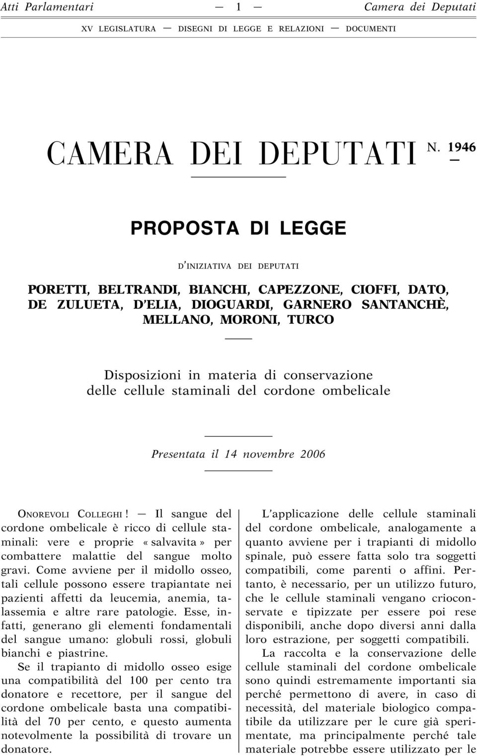 di conservazione delle cellule staminali del cordone ombelicale Presentata il 14 novembre 2006 ONOREVOLI COLLEGHI!