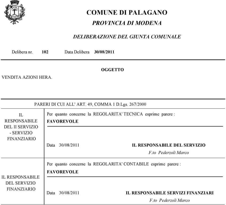 267/2000 IL RESPONSABILE DEL II SERVIZIO - SERVIZIO FINANZIARIO IL RESPONSABILE DEL SERVIZIO FINANZIARIO Per quanto concerne la REGOLARITA'