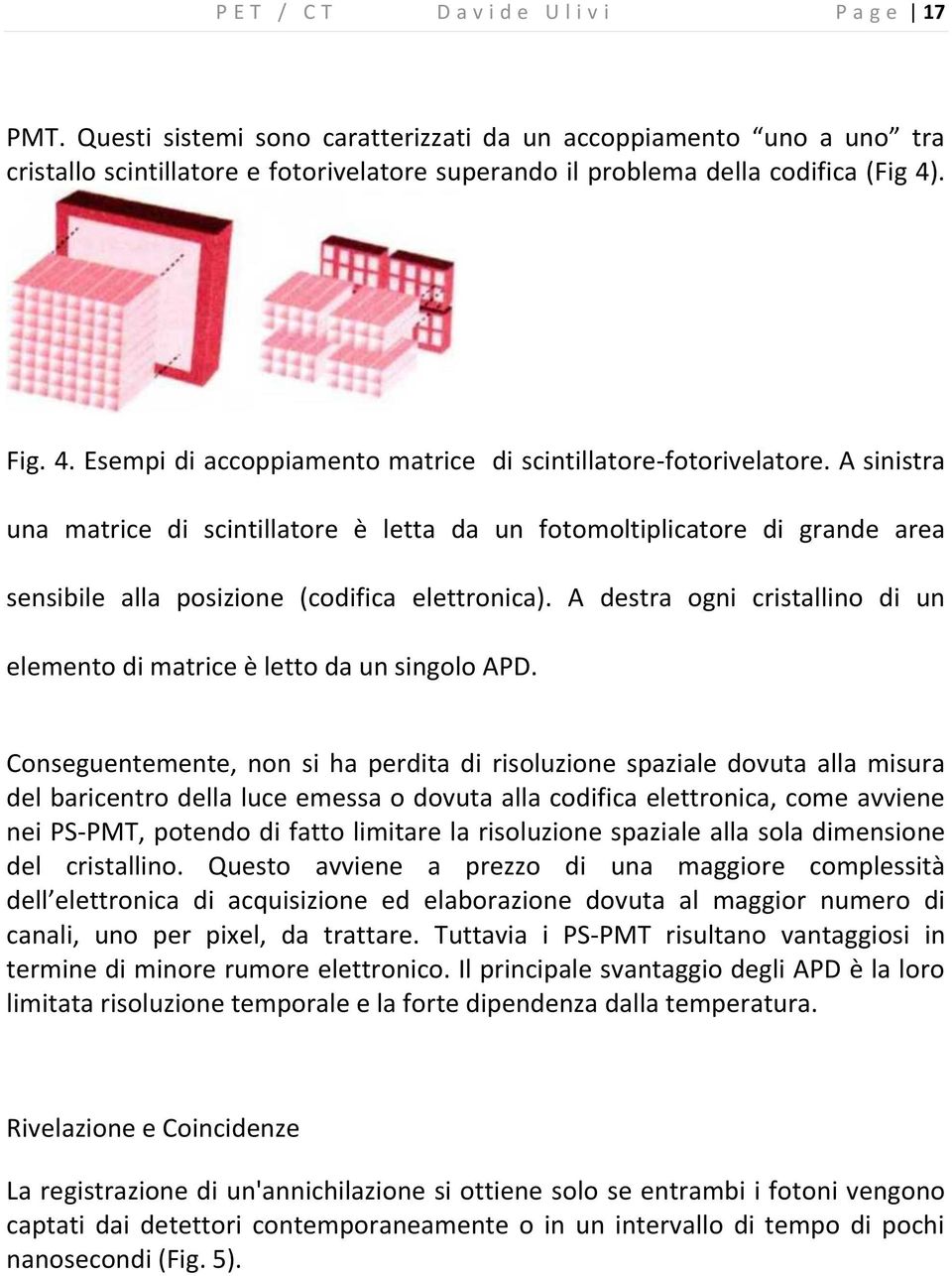 . Fig. 4. Esempi di accoppiamento matrice di scintillatore-fotorivelatore.