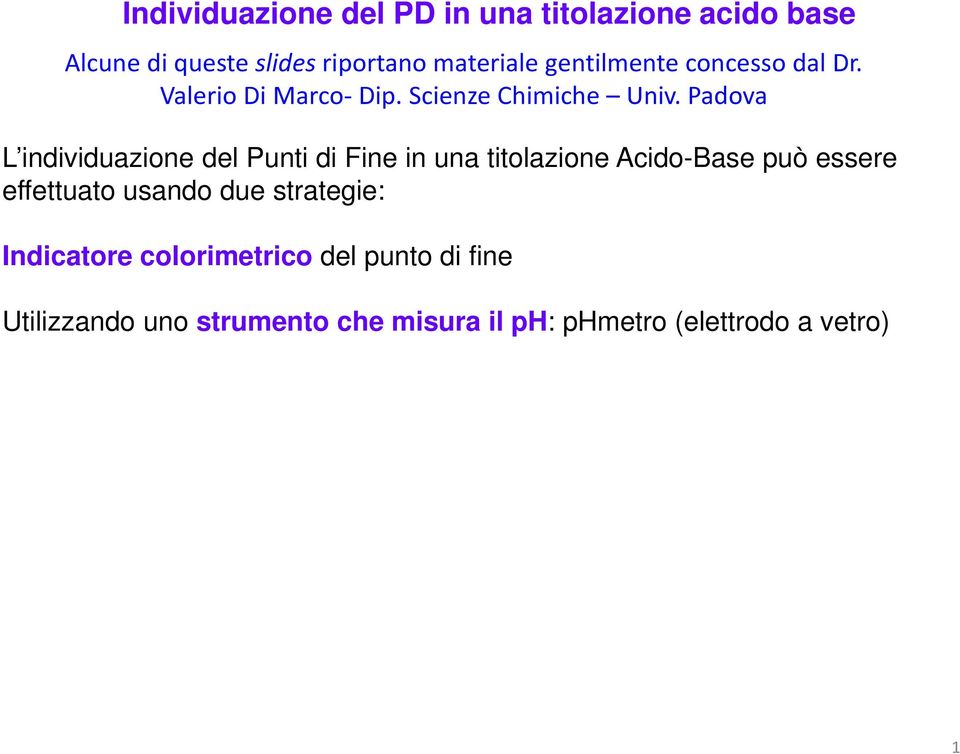 Padova L individuazione del Punti di Fine in una titolazione Acido-Base può essere effettuato usando