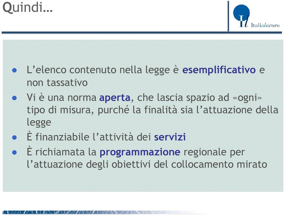 l attuazione della legge È finanziabile l attività dei servizi È richiamata la